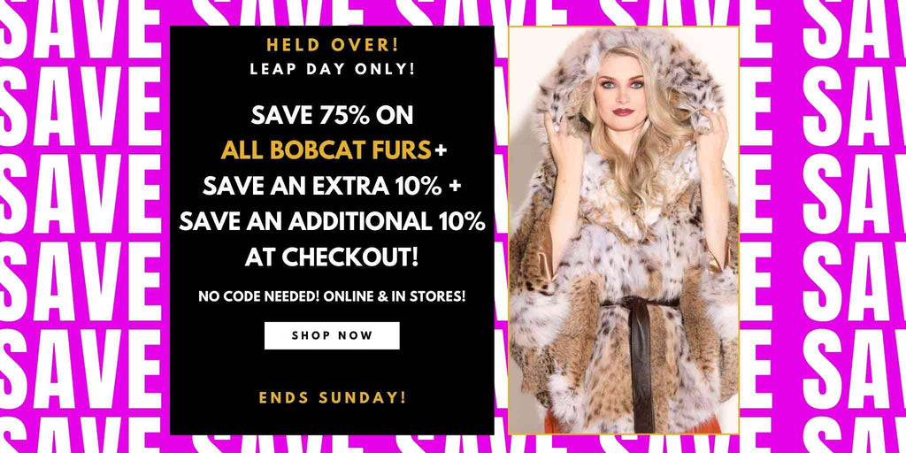 Save 75% + Save an extra 10% + save an additional 10% at checkout on all Bobcat Furs! Shop now!