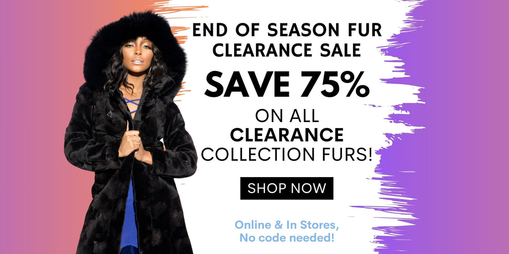 End of season fur clearance sale - save 75% on all clearance collection furs! Shop NOW!