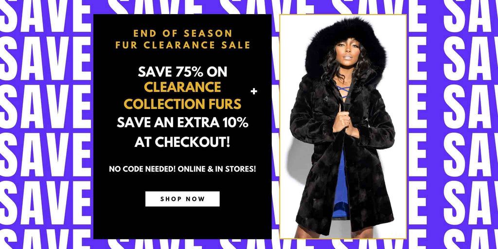Save 75% + Save an Extra 10% at checkout on all Clearance Collection Furs! Shop Now!