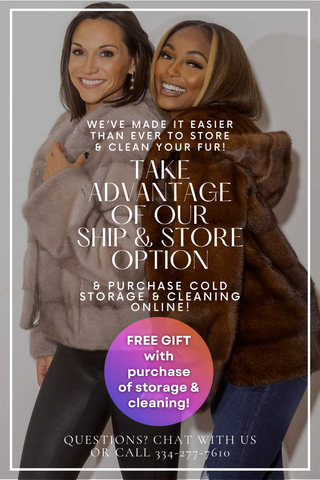 Two pretty, smiling women wearing furs - text on image says: We've made it easier than ever to care for your furs! free gift with fur storage & cleaning! *While supplies last, one per customer. Questions? Call 334-277-7610 or chat with us. 