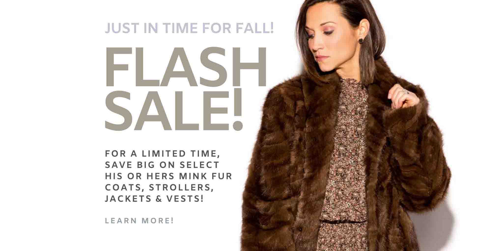 Just in time for fall - Save BIG on select his or hers mink fur coats, strollers, jackets & vests! Learn more!